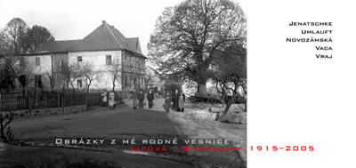 Fotografický projekt „Obrazy z mé rodné vesnice“, Lipová 1915-2005